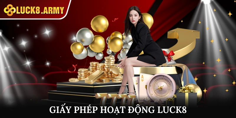 Giấy phép chứng nhận hoạt động đầy đủ của thương hiệu Luck8
