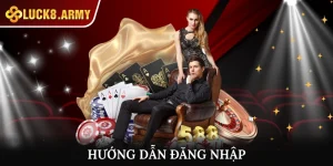 Hướng Dẫn Đăng Nhập Luck8 Nhanh Chóng, Dễ Dàng Cho Bạn