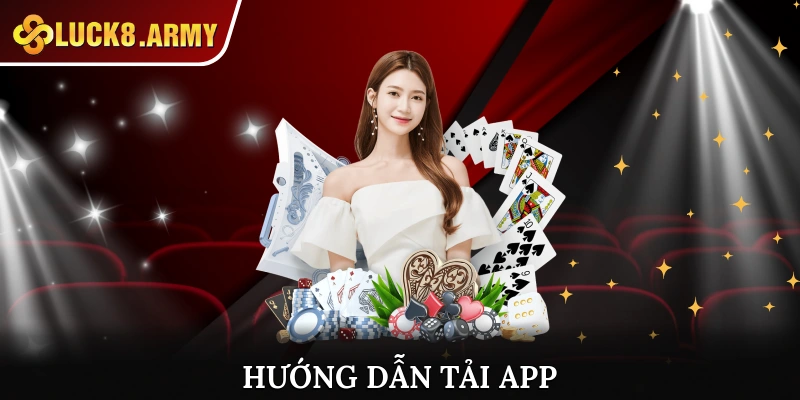 Hướng Dẫn Tải App Luck8 Dành Cho Thành Viên Mới