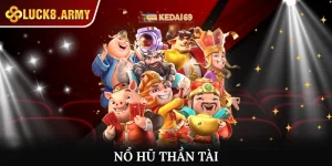 Khám Phá Nổ Hũ Thần Tài Rinh Lộc Cực Khủng Tại Luck8