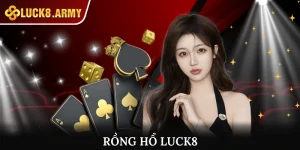 Rồng Hổ Luck8 - Game Bài Hấp Dẫn, Cược Đơn Giản Trúng Lớn