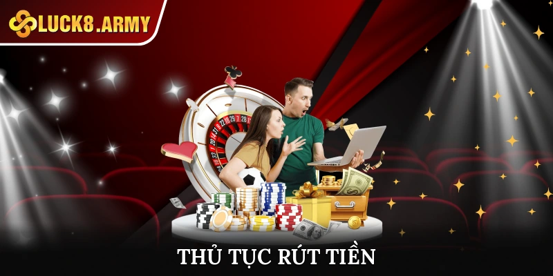 Quy trình giao dịch rút thưởng Luck8 an toàn thuận tiện nhất 2025